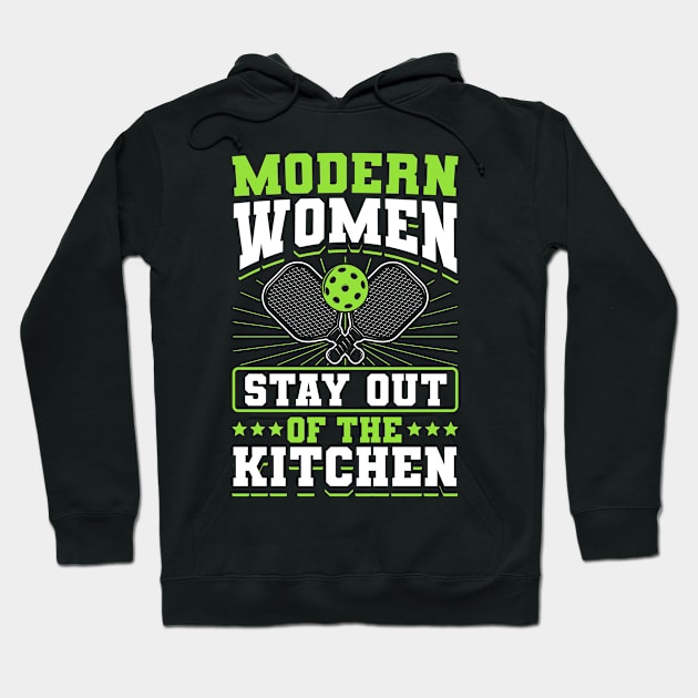 Pickleball Tournament Modern Women Stay Out Of The Kitchen Hoodie by Caskara